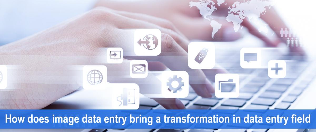 How does image data entry bring a transformation in data entry field?